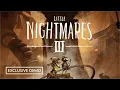 Little Nightmares 3 Exclusive Demo Gameplay
