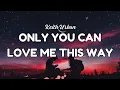 Keith Urban ~ Only You Can Love Me This Way (Lyrics)