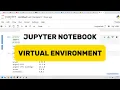 How to Use Virtual Environments in Jupyter - Stop Using Global Python in Jupyter Notebook