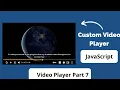 How to create custom player using HTML CSS JavaScript Part 7
