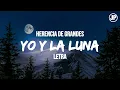 Herencia De Grandes - Yo Y La Luna (LETRA)