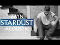 Download Lagu ZAYN - Stardust (Acoustic Version)