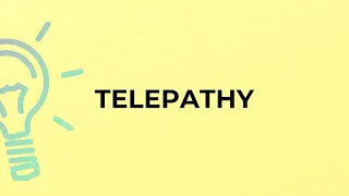 What is the meaning of the word TELEPATHY
