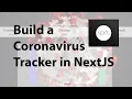 Build a Coronavirus Tracker with NextJS