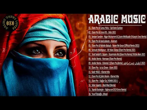 Download MP3 Full Album Arabic Remix ✔ Turkish Remix Elsen Pro 2021-2022 ✔ House Music Arabic Remix 2021-2022