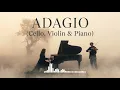 Adagio Instrumentals – Classical Music for Moments of Solitude | Cello, Violin & Piano