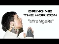Download Lagu Bring Me The Horizon - sTraNgeRs [Lirik Terjemahan Indonesia]