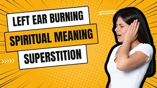 Left Ear Burning or Hot Spiritual Meaning and Superstition