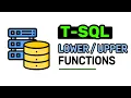 Lower Upper Functions - T-SQL FULL Tutorial For Beginners Lesson 6
