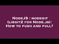 NodeJS nodegit libgit2 for Node js How to push and pull