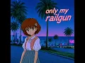 only my railgun (80sCover)