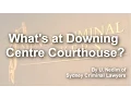 What s at Downing Centre Courthouse