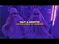 Download Lagu 𝑊𝑎𝑖𝑡 𝑎 𝑚𝑖𝑛𝑢𝑡𝑒! - (TikTok Speed Up Version)