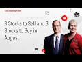 3 Stocks to Sell and 3 Stocks to Buy in August I August 10 2026