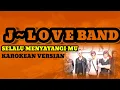 Download Lagu J-LOVE BAND ||Selalu Menyangimu  (Karoke Version)