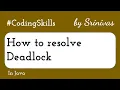 How to resolve Deadlock in Java Coding Skills
