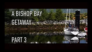 Life is Like Sailing – A Bishop Bay Getaway – Part 3