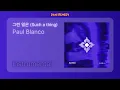 Download Lagu [INSTRUMENTAL] Paul Blanco - 그런 일은 (Such a thing)
