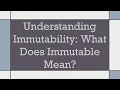 Understanding Immutability What Does Immutable Mean
