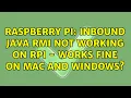 Raspberry Pi Inbound Java RMI not working on Rpi - works fine on Mac and WIndows