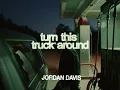 Turn This Truck Around (Official Audio Video) - Jordan Davis