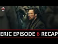 Eric Episode 6 Recap Ending