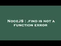 NodeJS find is not a function error