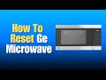 How To Reset Ge Microwave