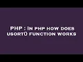 PHP In php how does usort function works