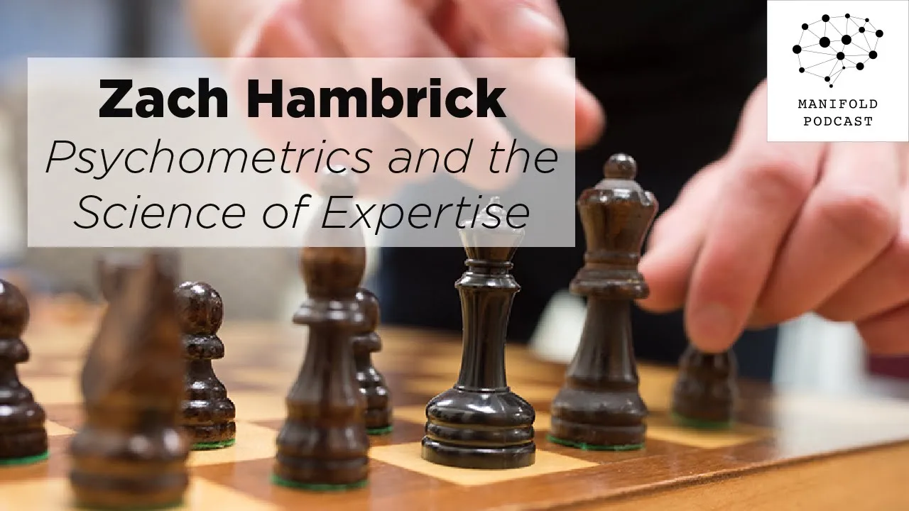 Zach Hambrick on Psychometrics and the Science of Expertise - #28