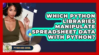 Which Python Libraries Manipulate Spreadsheet Data With Python - Python Code School