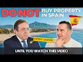 DON T BUY PROPERTY In Spain Until You Watch This Expert Lawyer Talks