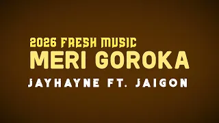 Jayhayne Ft Jaigon Meri Goroka New Music 2026