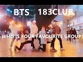 【不齐舞团】BTS\u0026183CLUB,WHO IS YOUR FAVOURITE GROUP？(New Dance Cover By buqicrew_official）