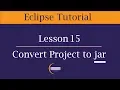 Create JAR file in Eclipse Convert Java Project to JAR Lesson 15