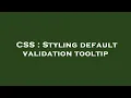 CSS Styling default validation tooltip