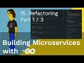 Building Microservices with Go 15 Refactoring Part
