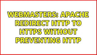 Webmasters Apache redirect HTTP to HTTPS without preventing HTTP