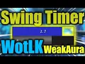 WotLK Swing Timer WeakAura WotLK classic
