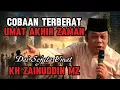Lagu Cobaan Terberat Umat Akhir Zaman Ceramah KH Zainuddin MZ