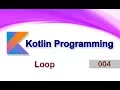 004 Loop Kotlin Programming Language