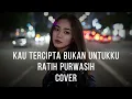 Lagu KAU TERCIPTA BUKAN UNTUKKU - RATIH PURWASIH COVER POP ACOUSTIC SUARA WANITA
