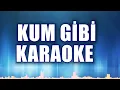 Download Lagu KUM GİBİ KARAOKE