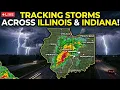 Tracking STORMS across Illinois and Indiana LIVE Radar