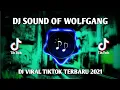 DJ SOUND OF WOLFGANG | DJ VIRAL TIKTOK TERBARU 2021