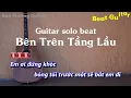 Lagu Karaoke Tone Nữ Bên Trên Tầng Lầu - Tăng Duy Tân Guitar Solo Beat Acoustic | Anh Trường Guitar