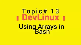 Bash Shell Scripting - Topic 13