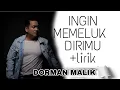 Download Lagu INGIN MEMELUK DIRIMU | Voc. Dorman Malik
