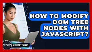 How To Modify DOM Tree Nodes With JavaScript - JavaScript Toolkit