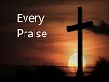 Every Praise by Hezekiah Walker With Lyrics